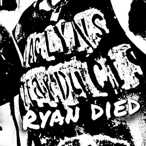 RYAN DIED