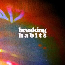Breaking Habits