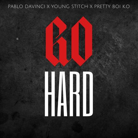 Go Hard (feat. Young Stitch & Pretty Boi K.O)