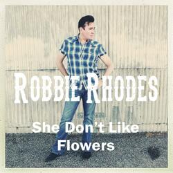 She Don't Like Flowers