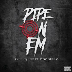 Pipe On Em (feat. DOODIE LO)