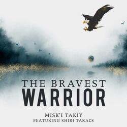 The Bravest Warrior (feat. Shiri Takacs)