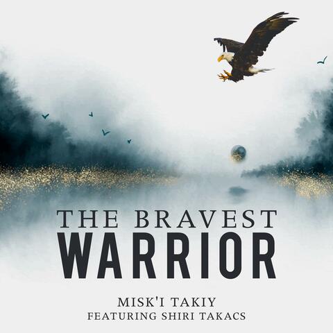 The Bravest Warrior (feat. Shiri Takacs)