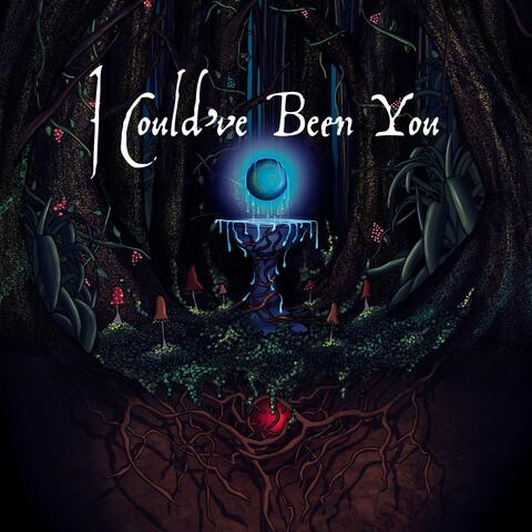 I Could've Been You