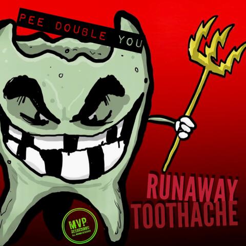 Runaway Toothache