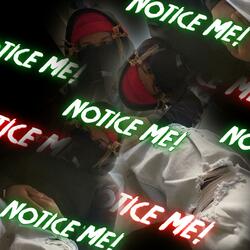 Notice Me!