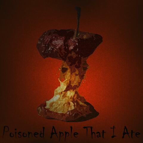 Poisoned Apple That I Ate