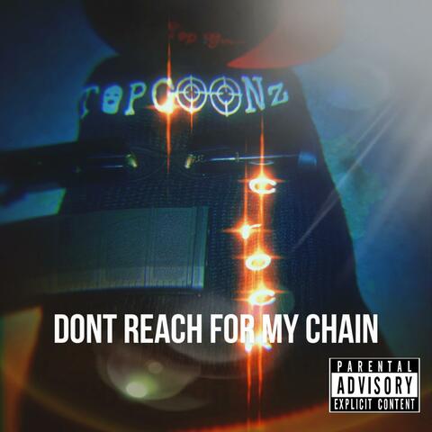 Don't reach for my chain