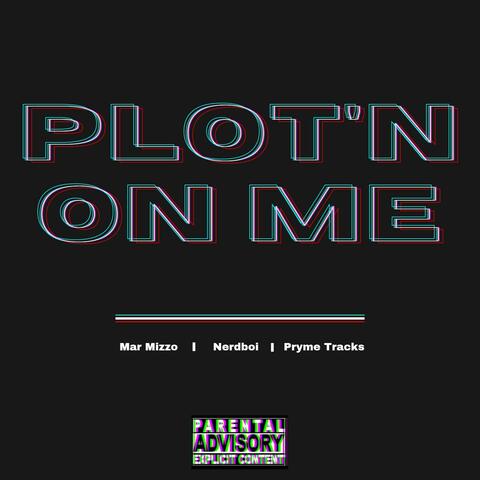 On Plot'n Me (feat. Mar Mizzo & Nerdboi)