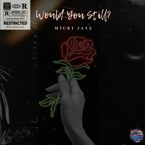 Would You Still? (feat. Shahrizal)