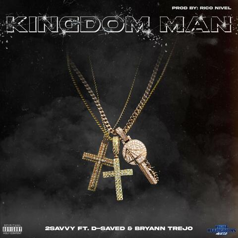 KINGDOM MAN (feat. D-SAVED & BRYANN TREJO)