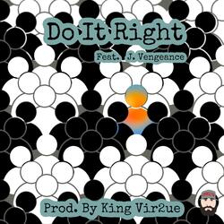 Do It Right (feat. J.Vengeance & King Vir2ue)