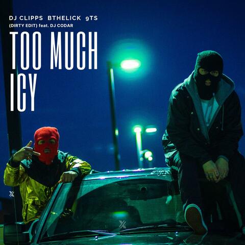 Too Much Icy (feat. DJ Codar) [Dirty Edit]