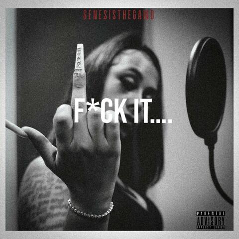 F*CK IT...