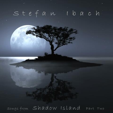 Songs From Shadow Island (Part Two)