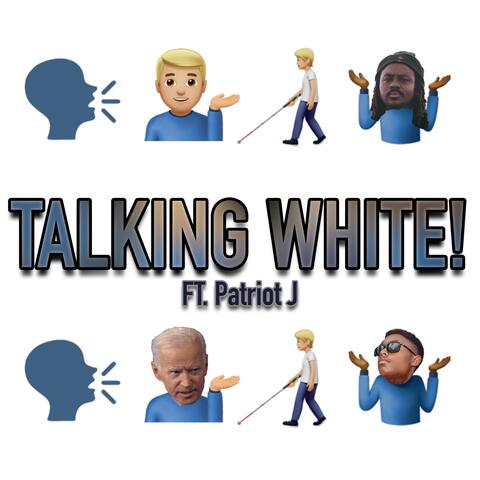 TALKING WHITE! (feat. Patriot J)