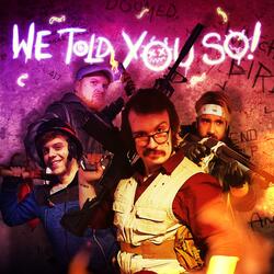 We Told You So (feat. Shwabadi, Rustage & Connor Quest!)