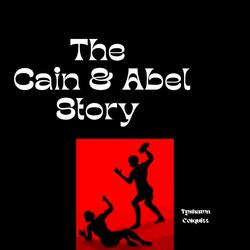 The Cain & Abel Story