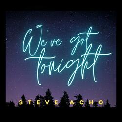 We've got tonight