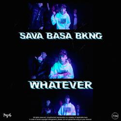 Whatever (feat. Bkng & Sava)