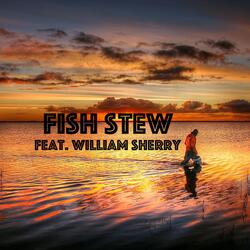 Fish Stew (feat. William Sherry)