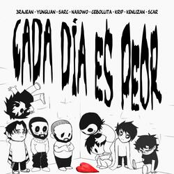 CADA DiA ES PEOR (feat. 3rajean, SARC THE EAST FACE, Naxowo, KiDD CAiLLOU, Krip badface, KenLizan, Scar Prettyblood & Yeez Pragma)