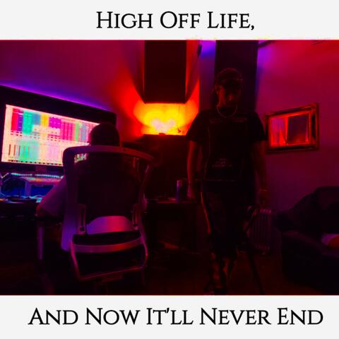 High Off Life, And Now It'll Never End