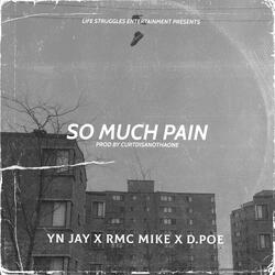 So Much Pain (feat. YN Jay & RMC Mike)
