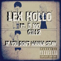 If You Don't Wanna Stay (feat. Lex-Hollo & D Mo Gillz)