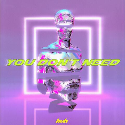 You don't need