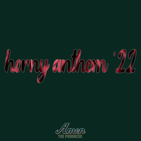 horny anthem '22