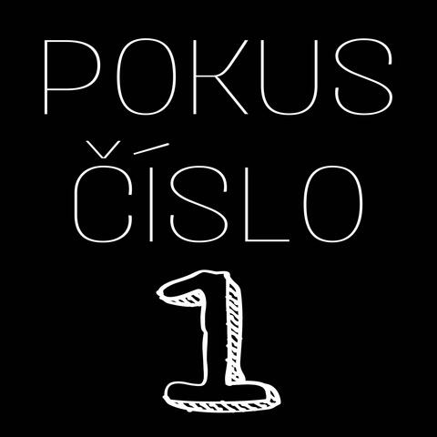 POKUS ČÍSLO 1
