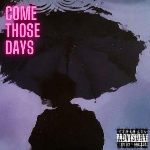 Come Those Days