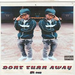 Dont turn away