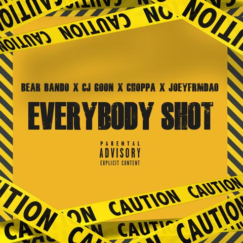 Everybody Shot (feat. Cj Goon, Choppa & JoeyfrmdaO)