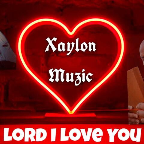 Lord, I Love You