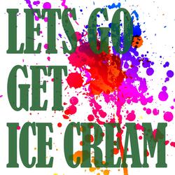 Let's Go Get Ice Cream