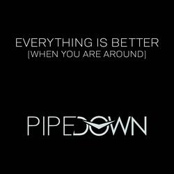 Everything Is Better (When You Are Around)