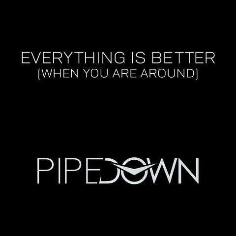 Everything Is Better (When You Are Around)