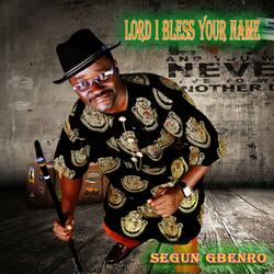 Lord i bless your name