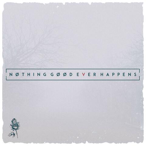 Nothing Good Ever Happens