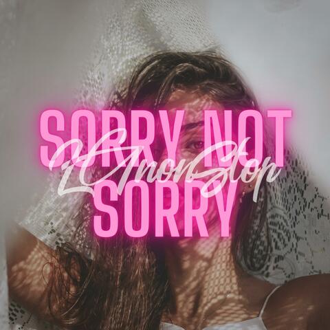 Sorry not Sorry