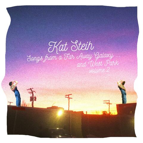 Songs from a Far Away Galaxy ... and West Park (Volume Two)