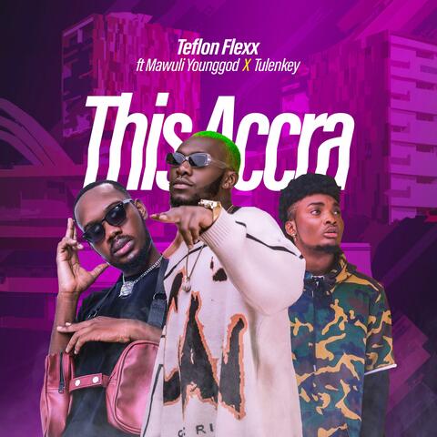 This Accra (feat. Tulenkey & Mawuli Younggod)