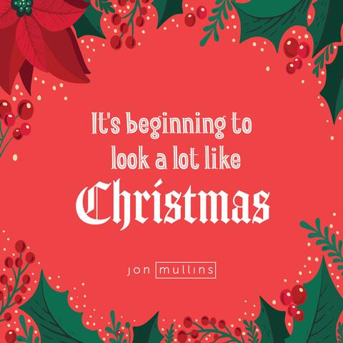It's Beginning To Look A Lot Like Christmas