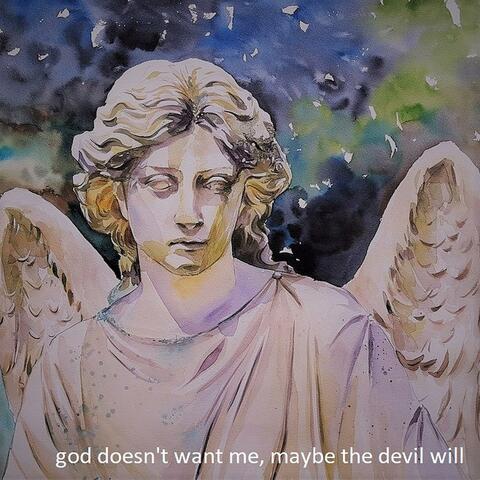 God Doesn't Want Me (Maybe The Devil Will)