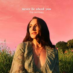 never lie about you