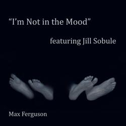 I'm Not In the Mood (feat. Jill Sobule)