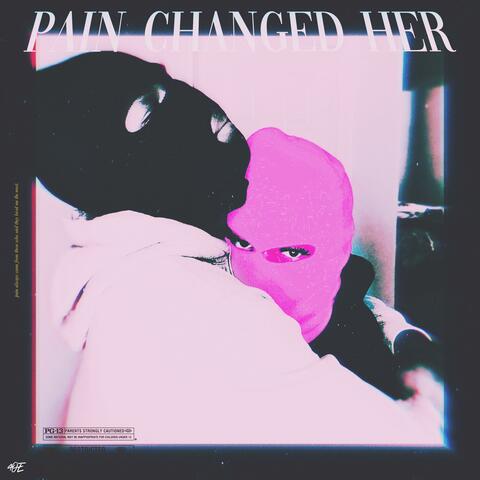Pain Changed Her