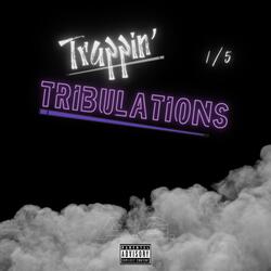 Trappin' Tribulations P1